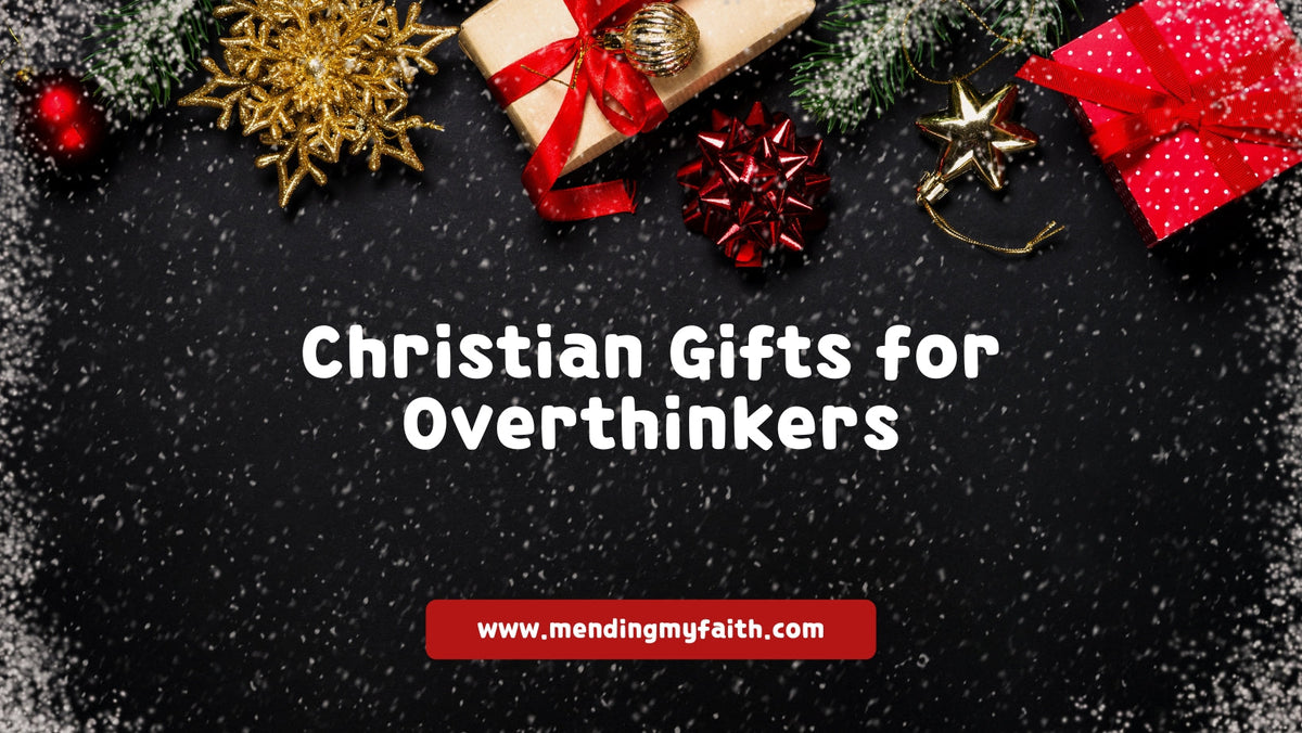 Christian Gifts for Overthinkers