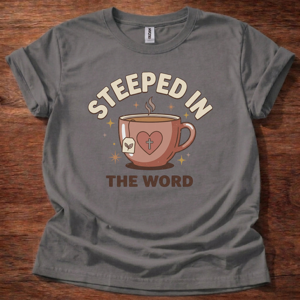 Steeped in the Word T-Shirt