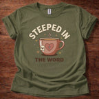 Steeped in the Word T-Shirt
