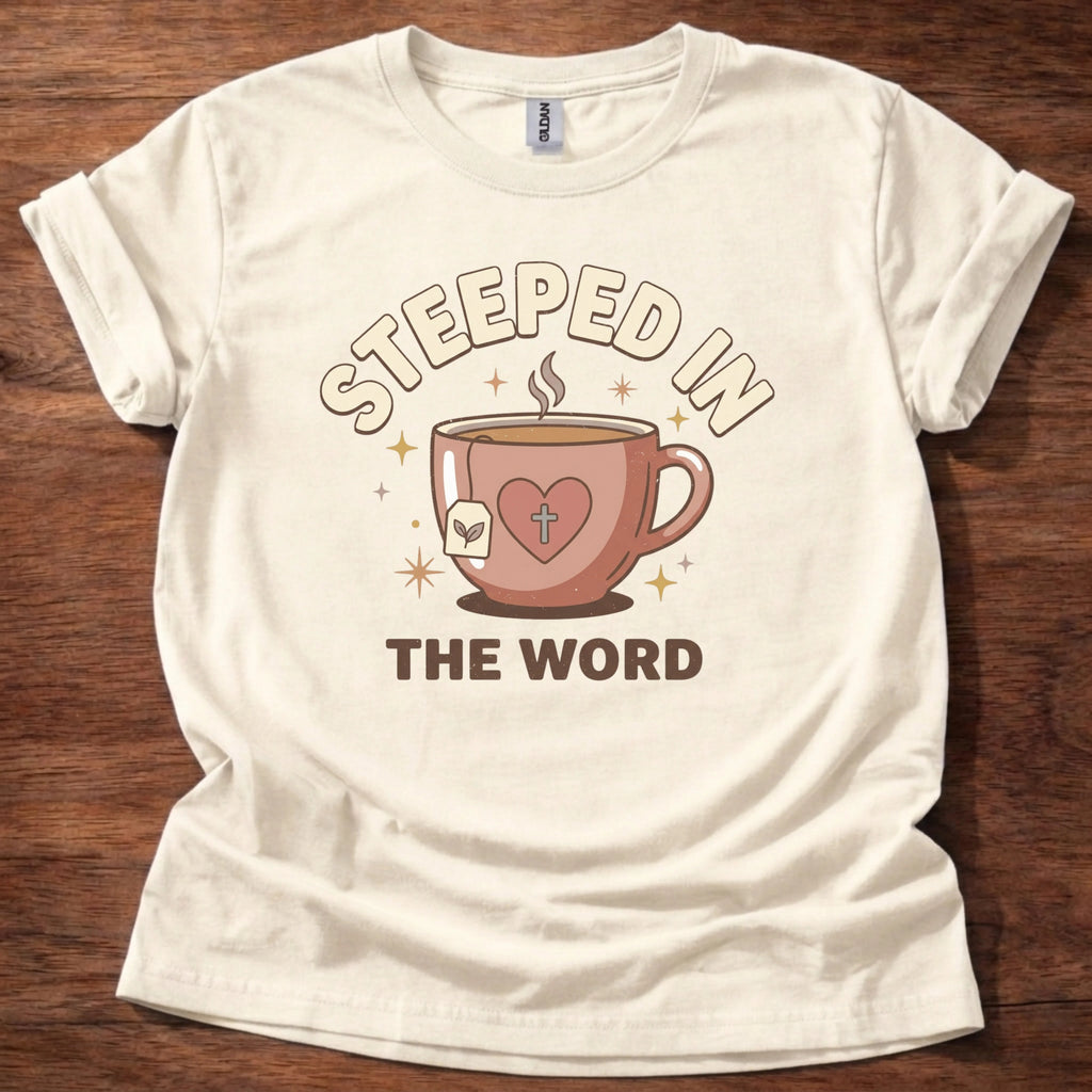 Steeped in the Word T-Shirt