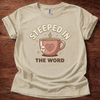 Steeped in the Word T-Shirt