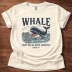 Whale Escalated Quickly T-Shirt