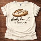 Daily Bread is Enough T-Shirt