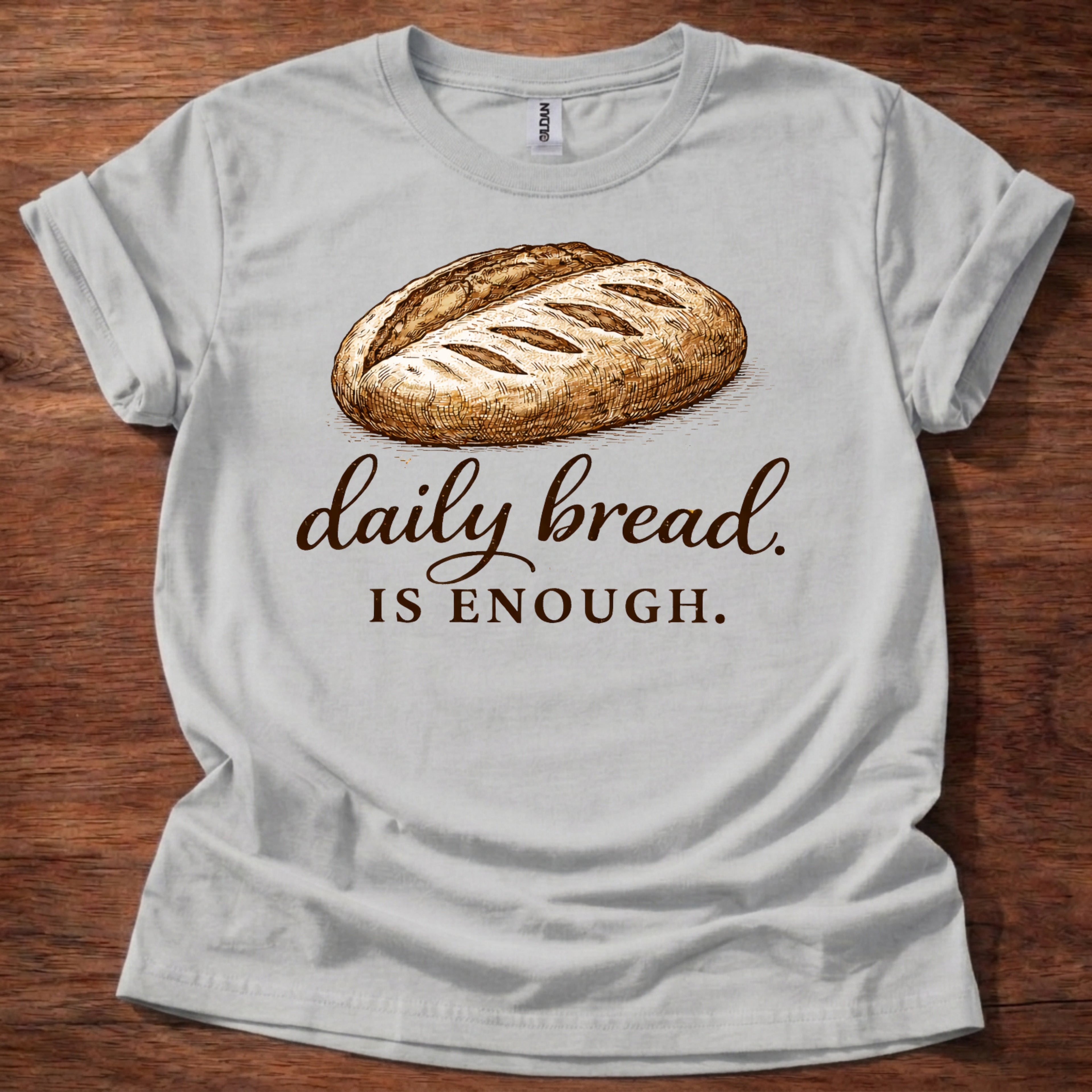 Daily Bread is Enough T-Shirt