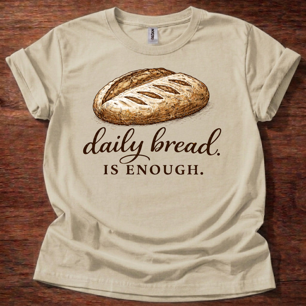 Daily Bread is Enough T-Shirt