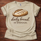 Daily Bread is Enough T-Shirt