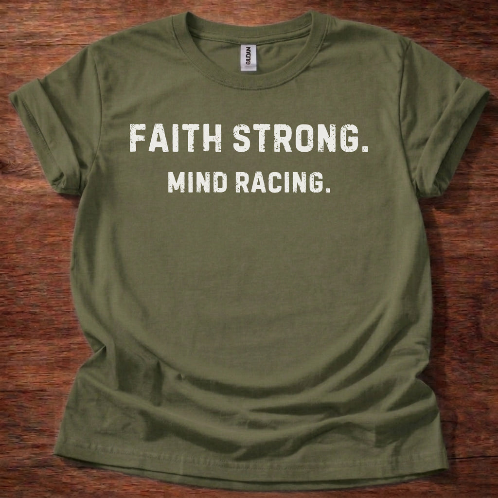 Faith Strong. Mind Racing. T-Shirt