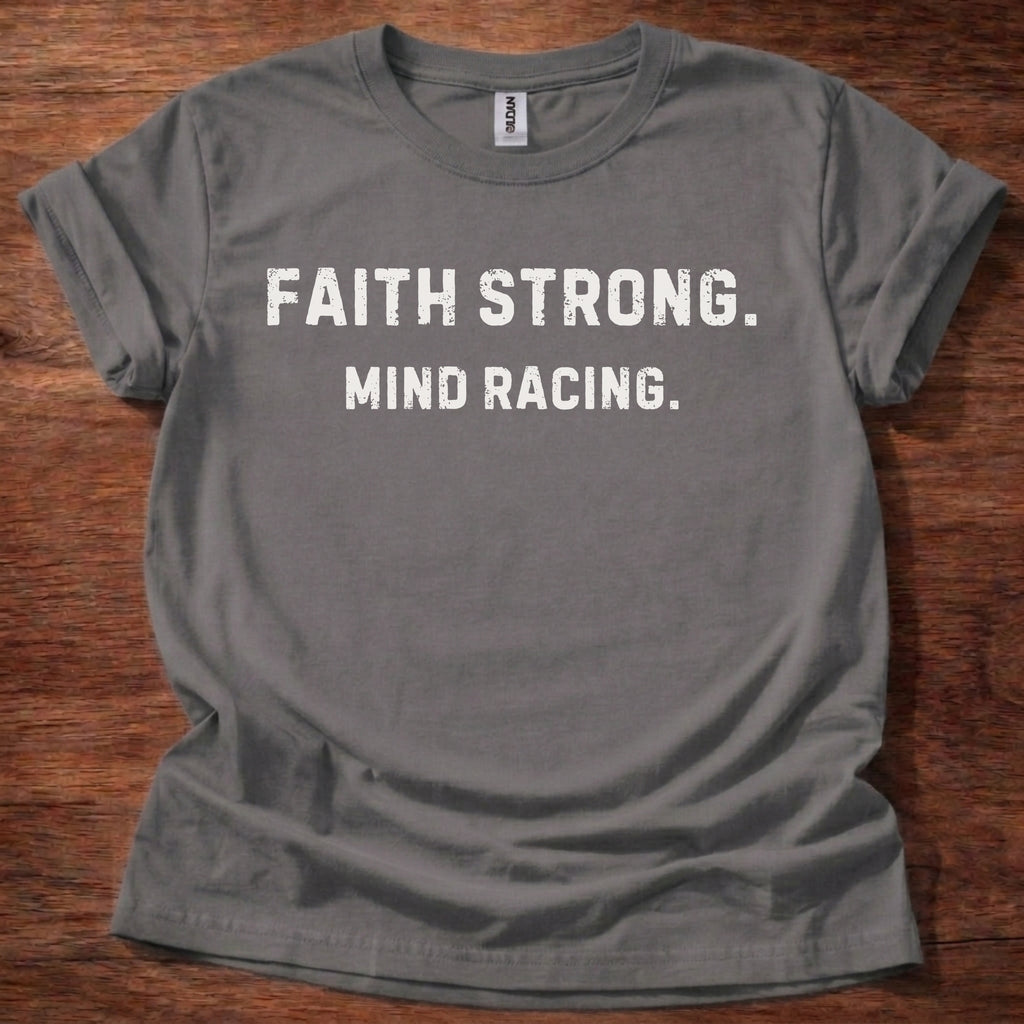 Faith Strong. Mind Racing. T-Shirt