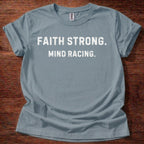 Faith Strong. Mind Racing. T-Shirt