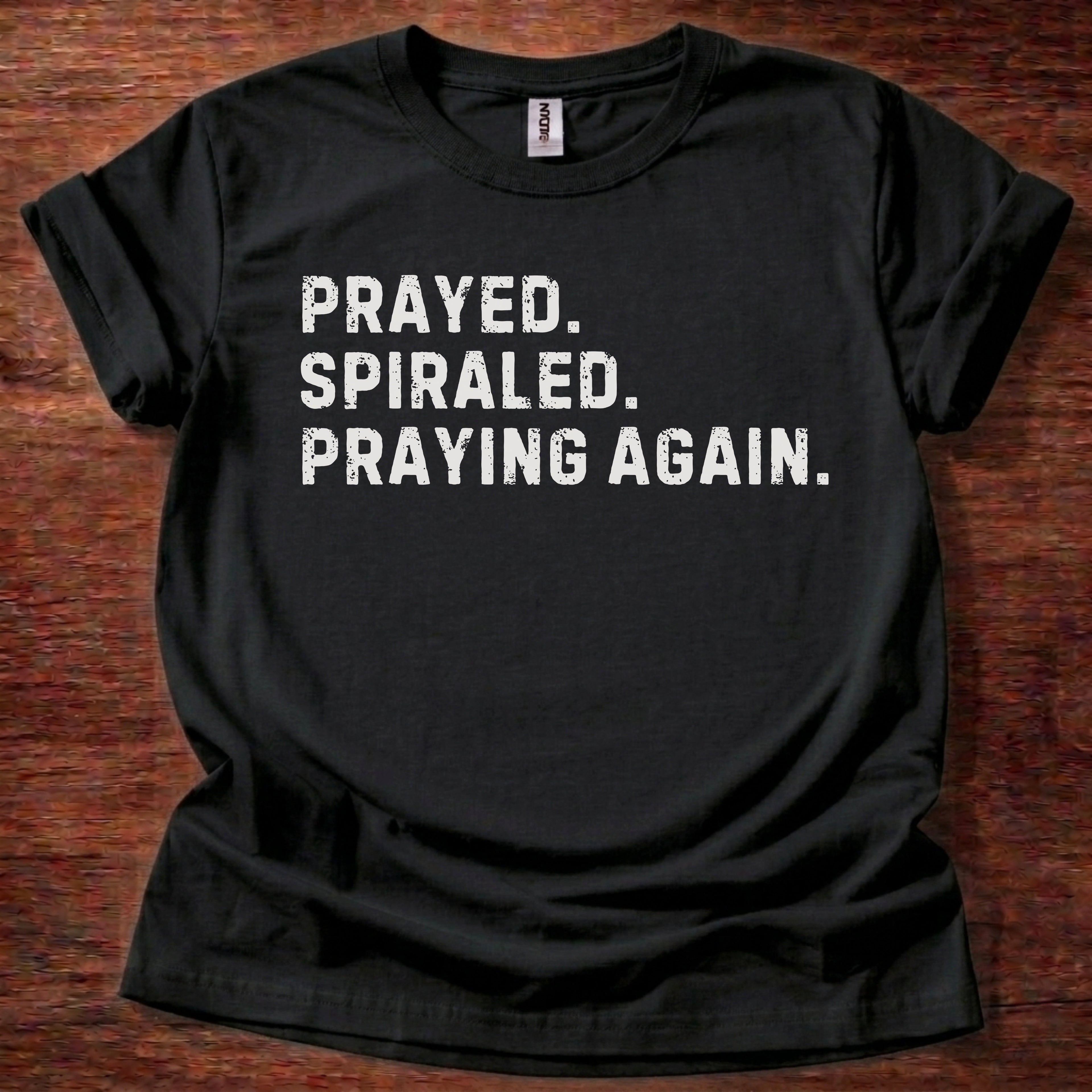 Prayed. Spiraled. Praying Again. T-Shirt