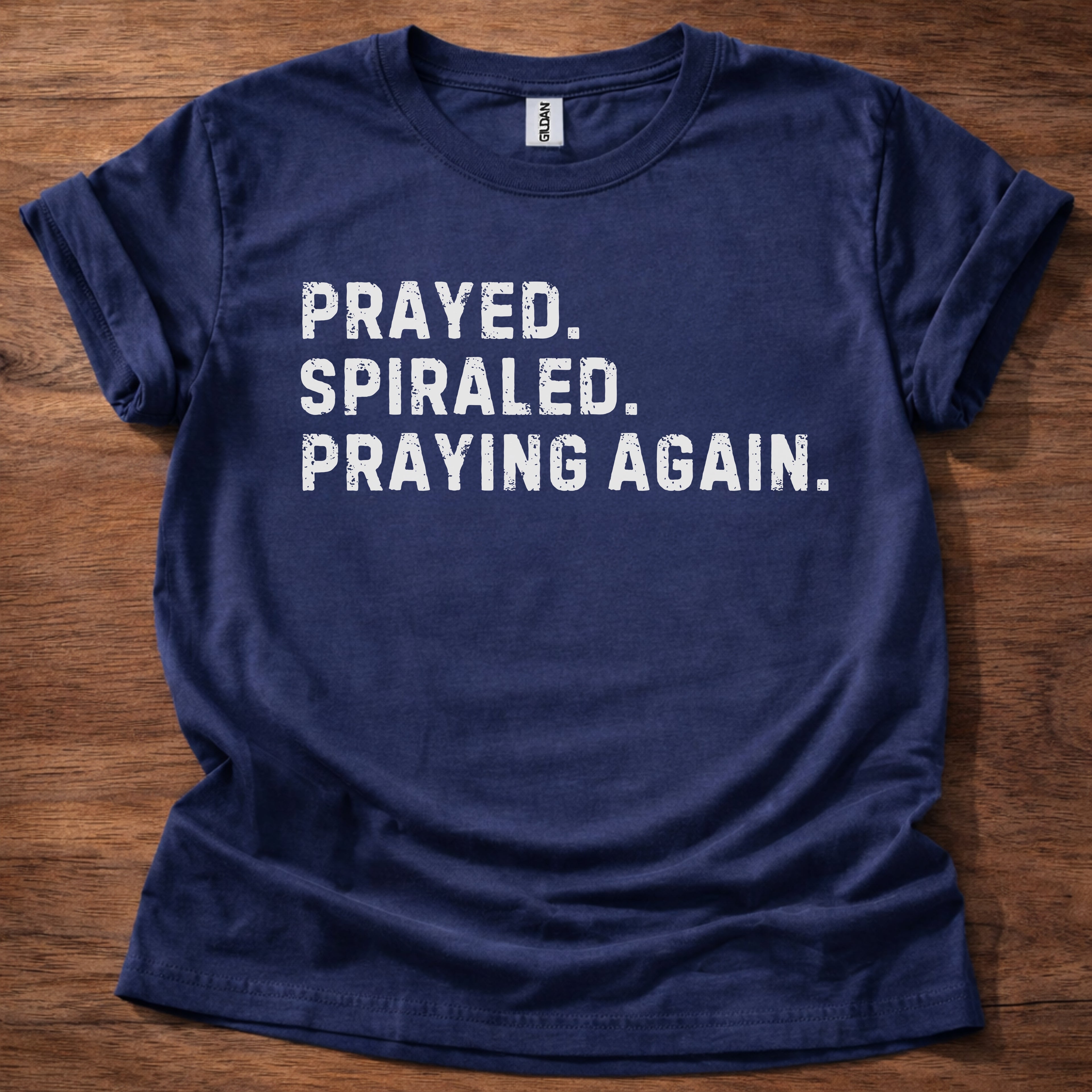 Prayed. Spiraled. Praying Again. T-Shirt