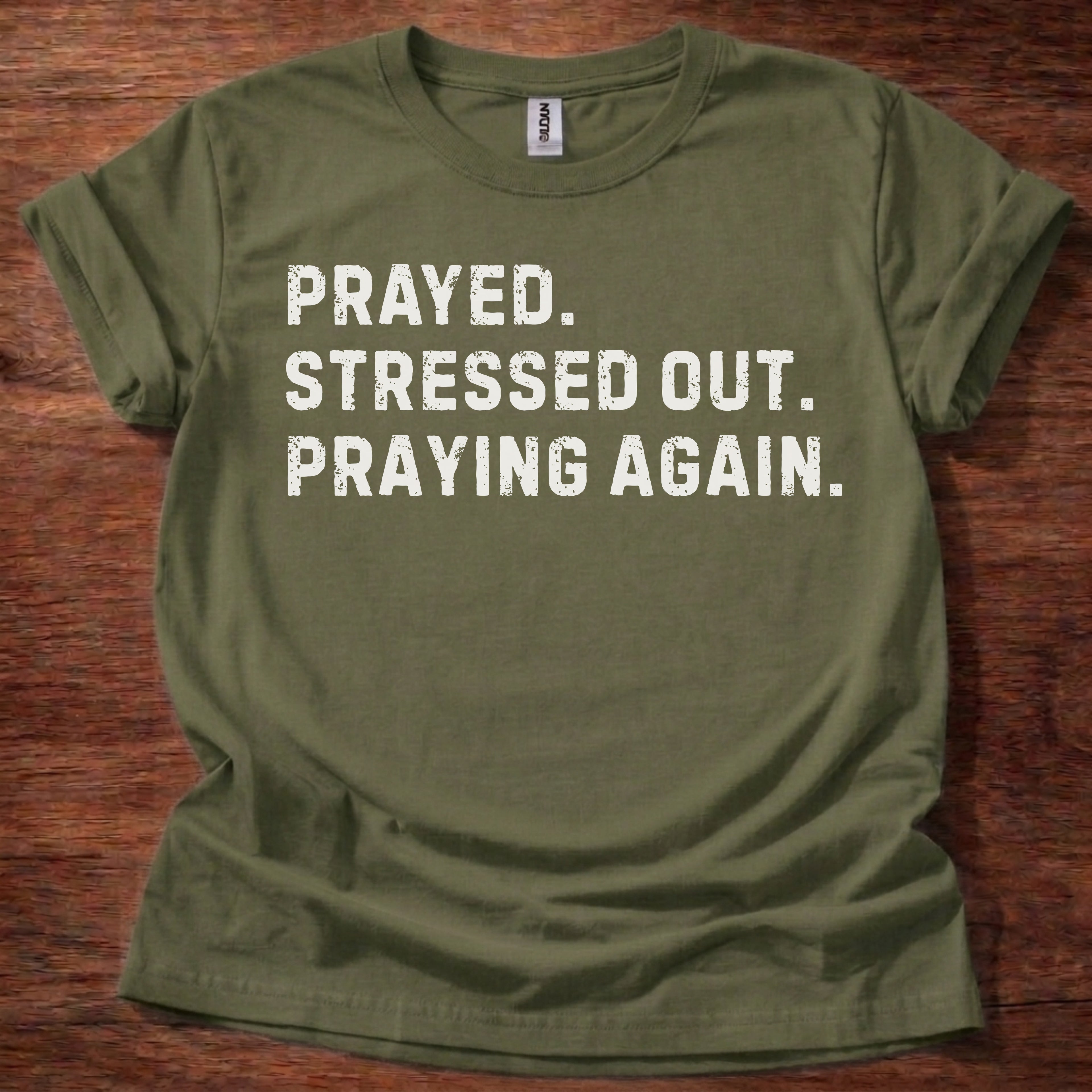 Prayed. Stressed Out. Praying Again. Christian T-Shirt