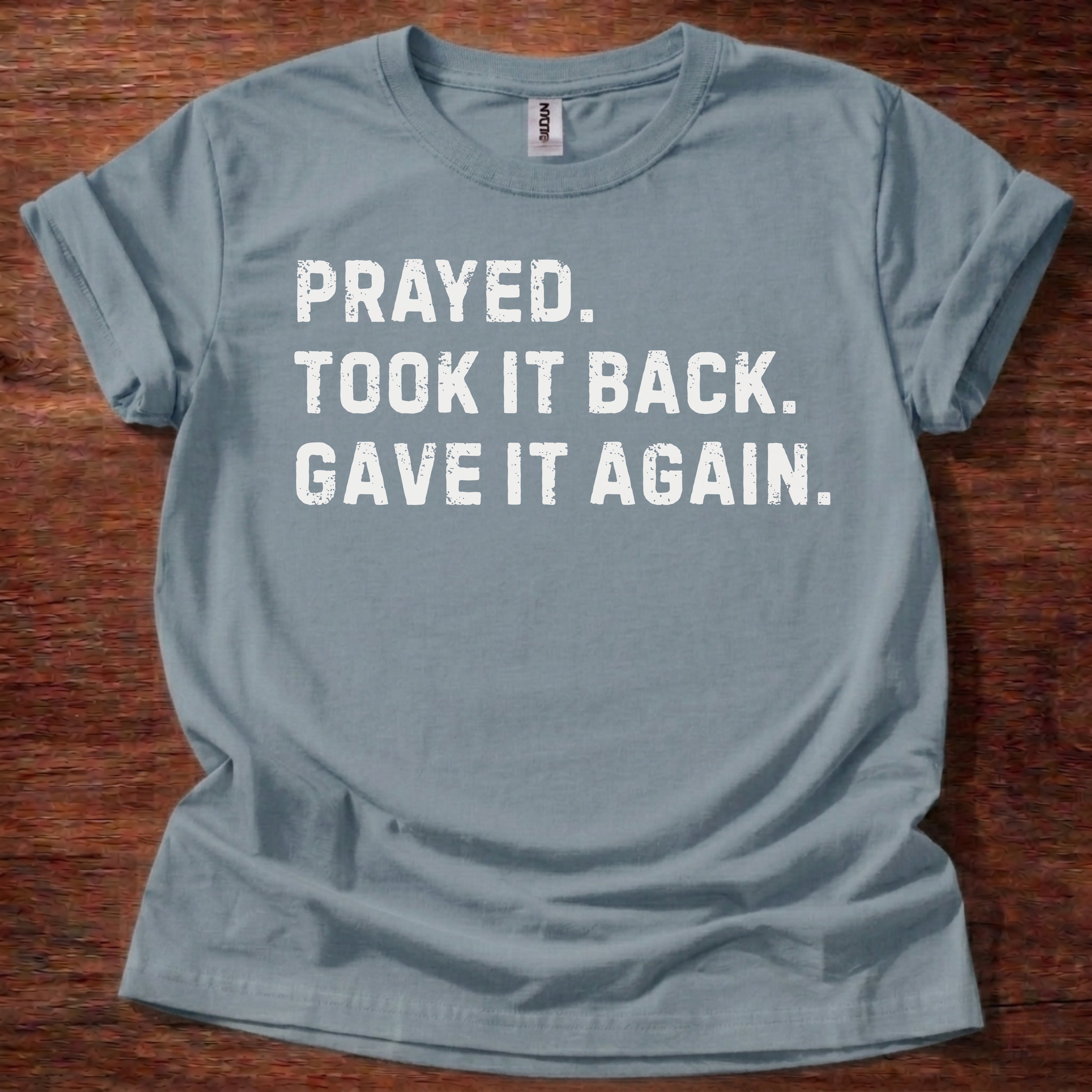 Prayed. Took it Back. T-Shirt