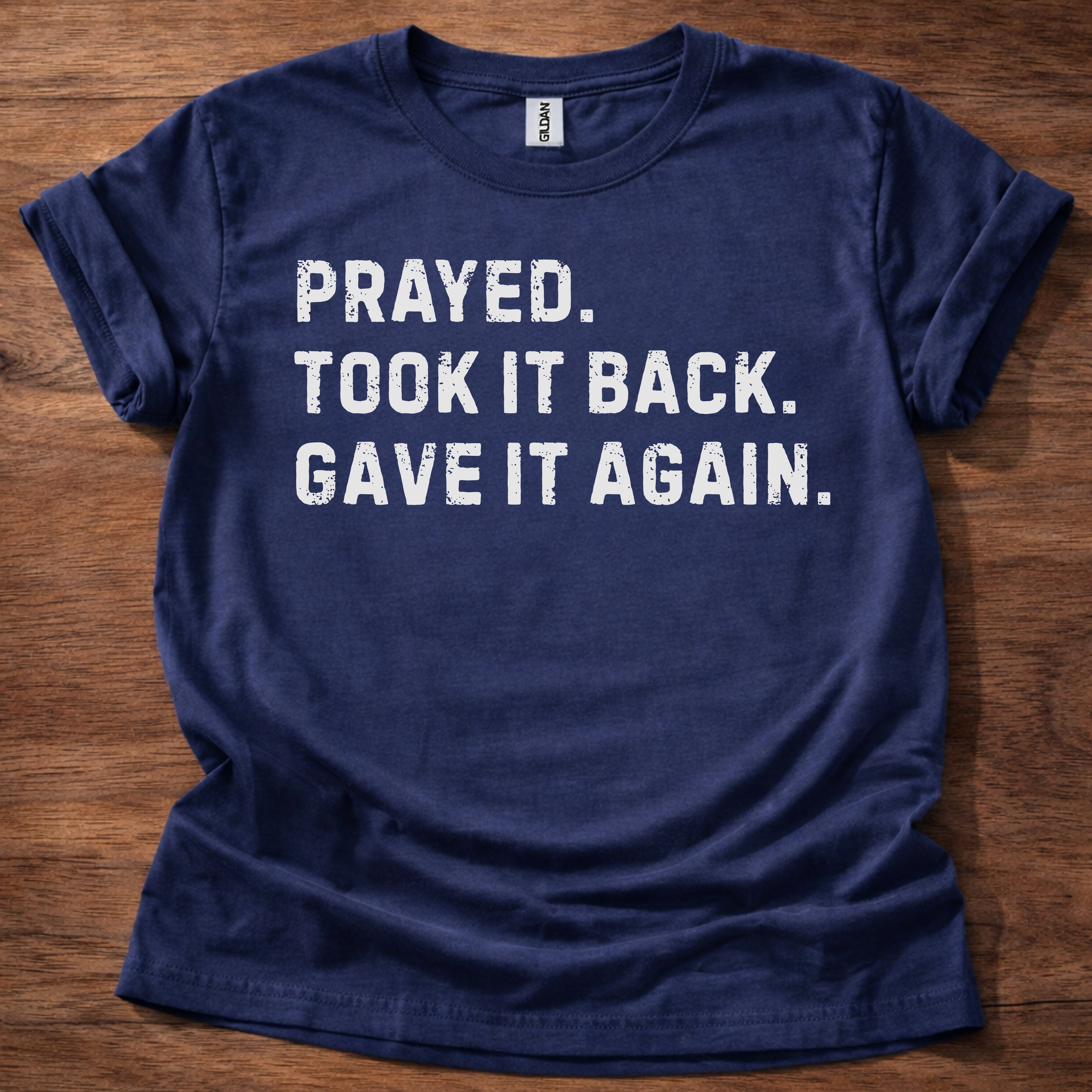 Prayed. Took it Back. T-Shirt