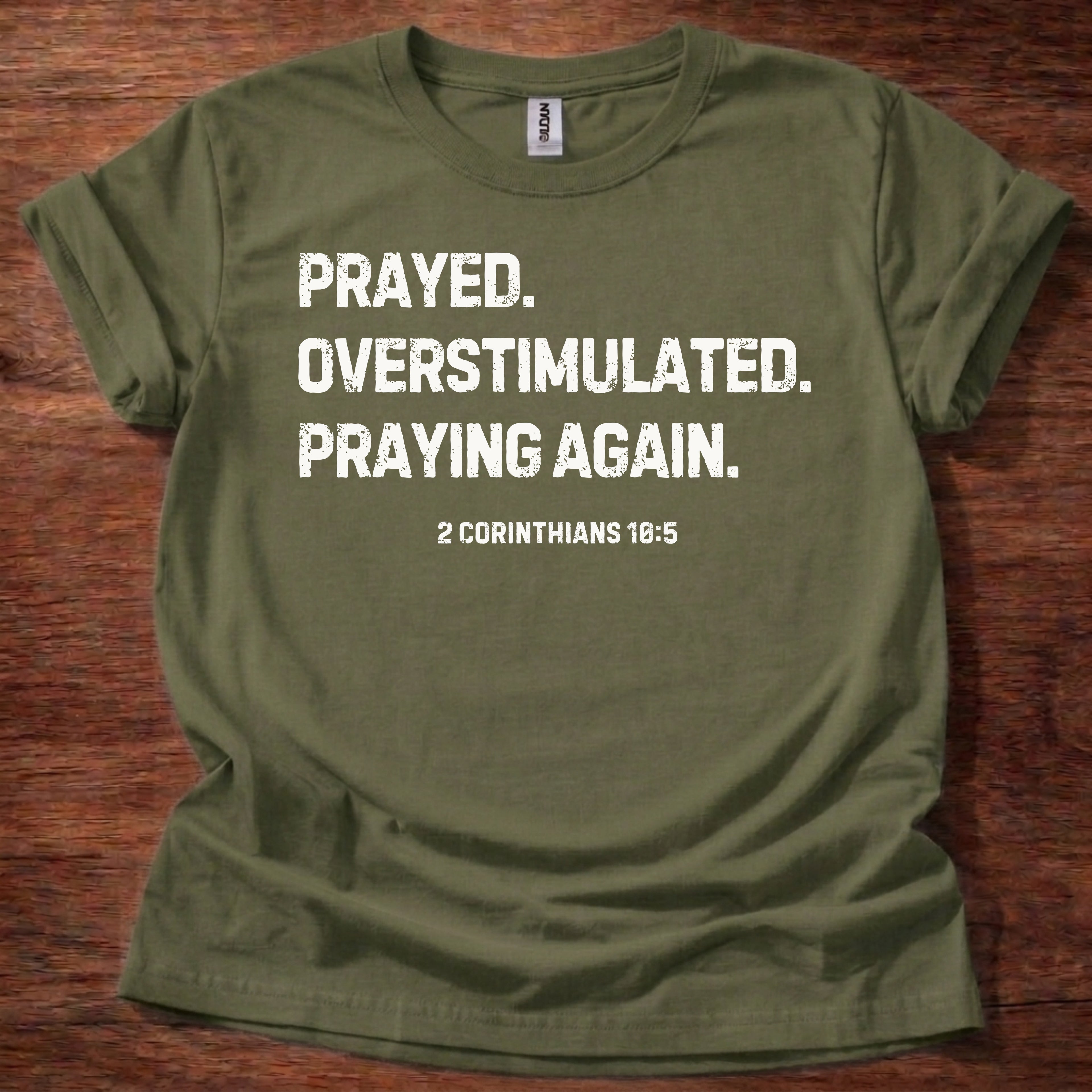 Prayed. Overstimulated. Praying Again. Christian T-Shirt