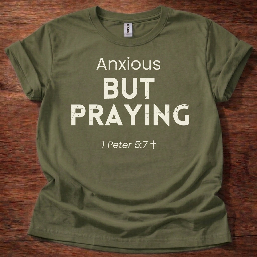 Anxious but Praying T-Shirt