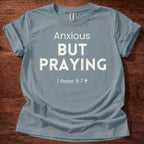 Anxious but Praying T-Shirt