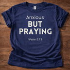Anxious but Praying T-Shirt