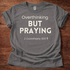 Overthinking but Praying T-Shirt