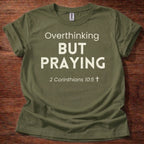 Overthinking but Praying T-Shirt