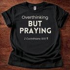 Overthinking but Praying T-Shirt