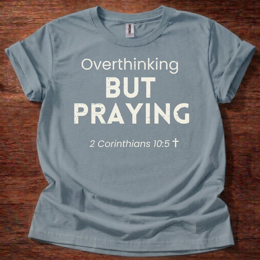 Overthinking but Praying T-Shirt