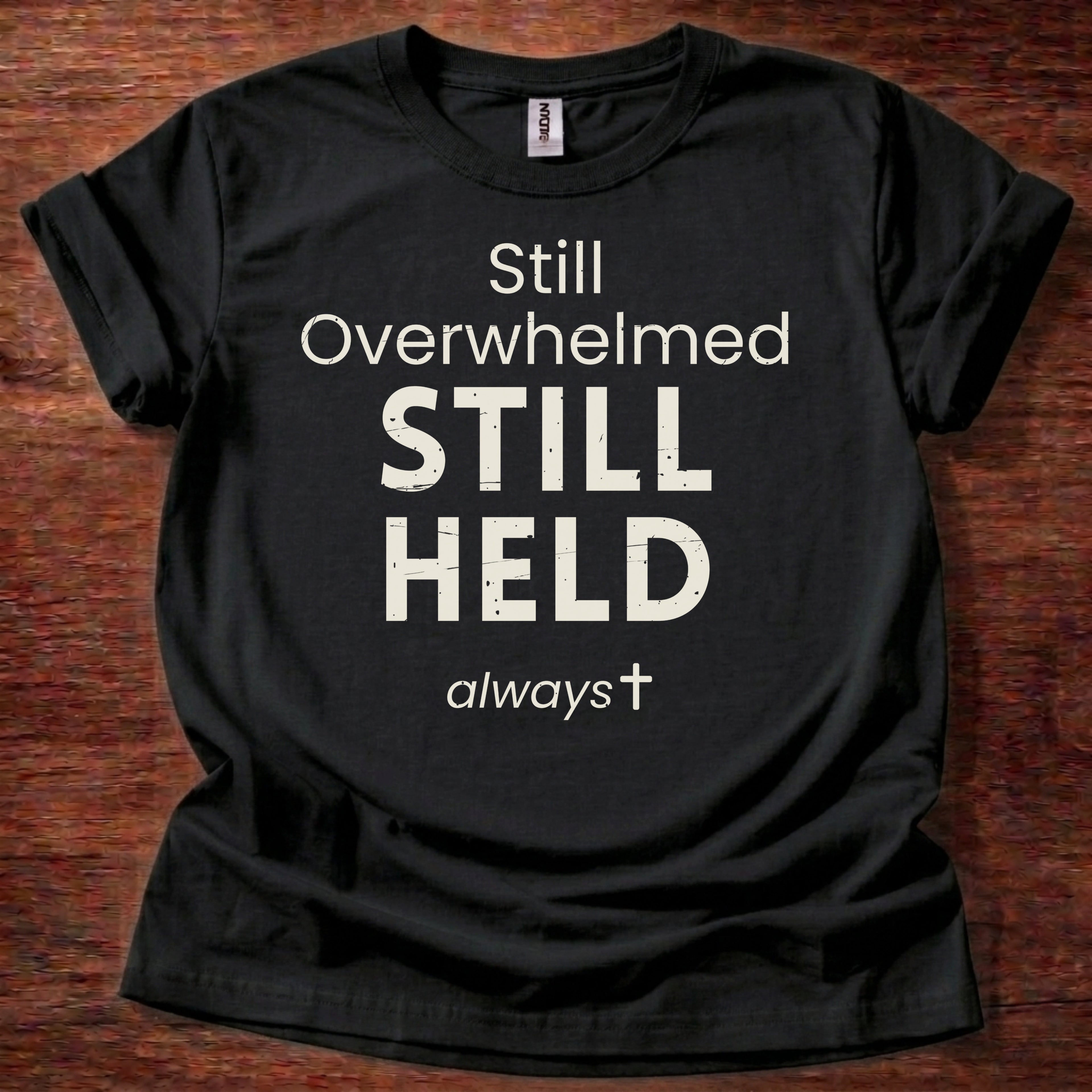 Still Overwhelmed. Still Held T-Shirt