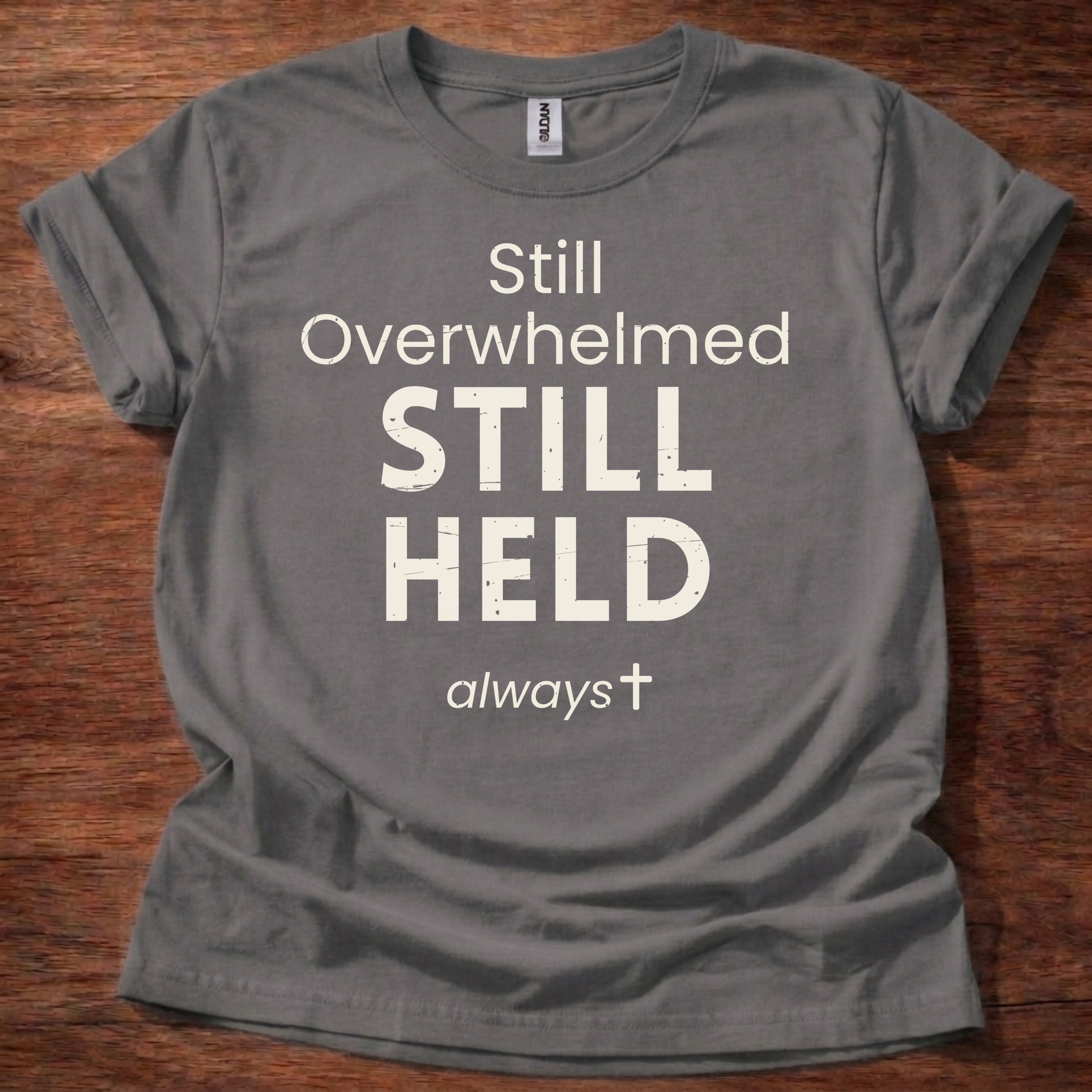 Still Overwhelmed. Still Held T-Shirt