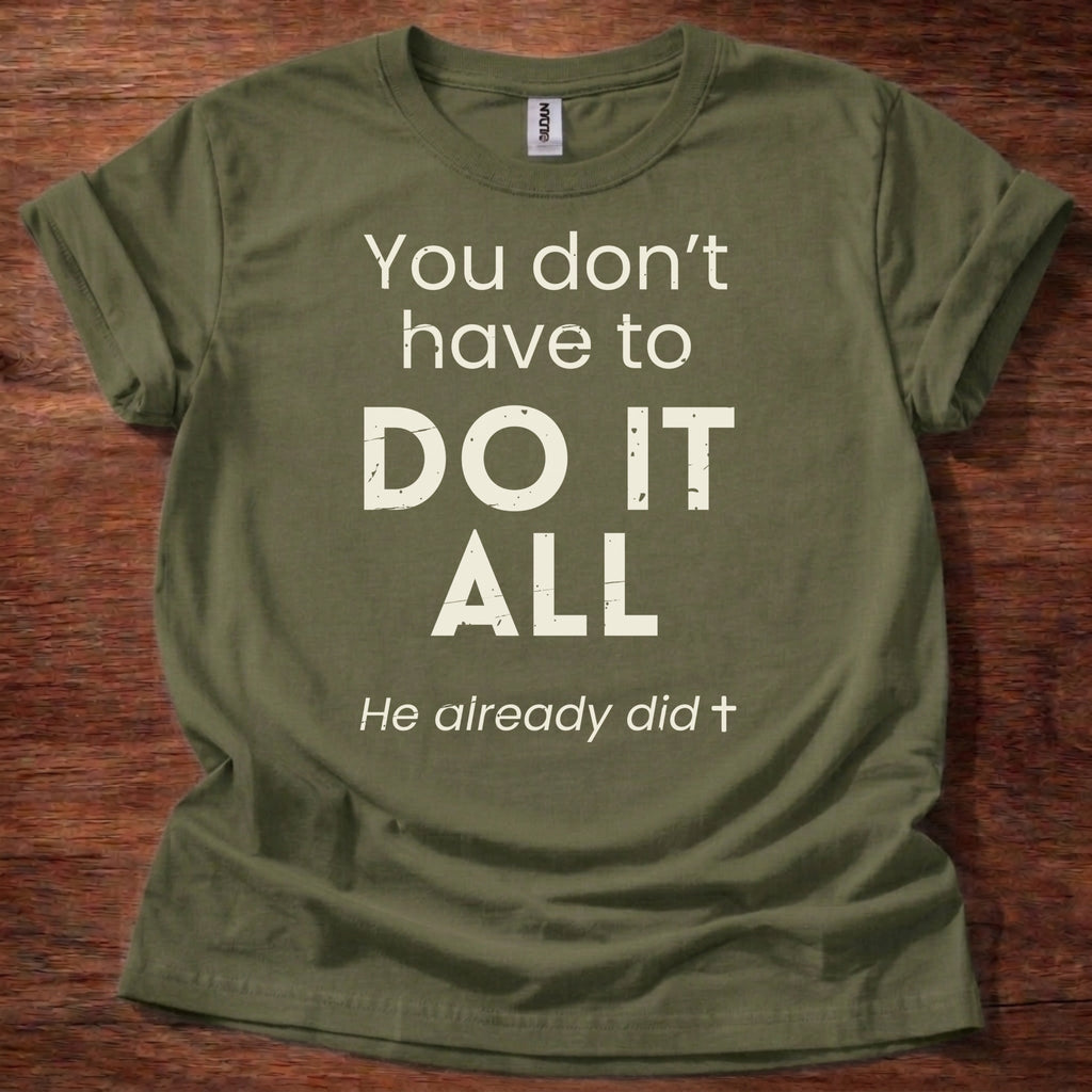 You Don't Have to Do It All T-Shirt