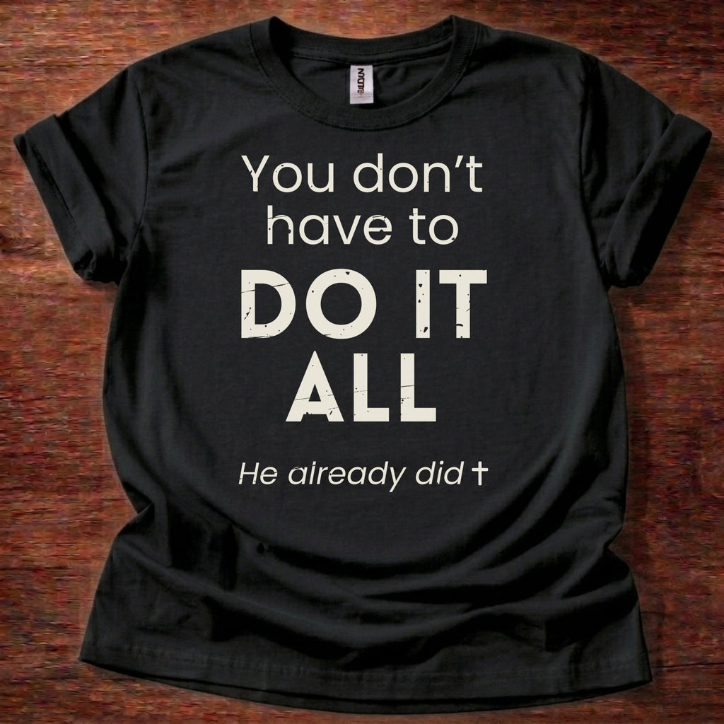 You Don't Have to Do It All T-Shirt
