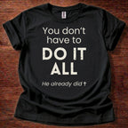 You Don't Have to Do It All T-Shirt