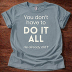 You Don't Have to Do It All T-Shirt