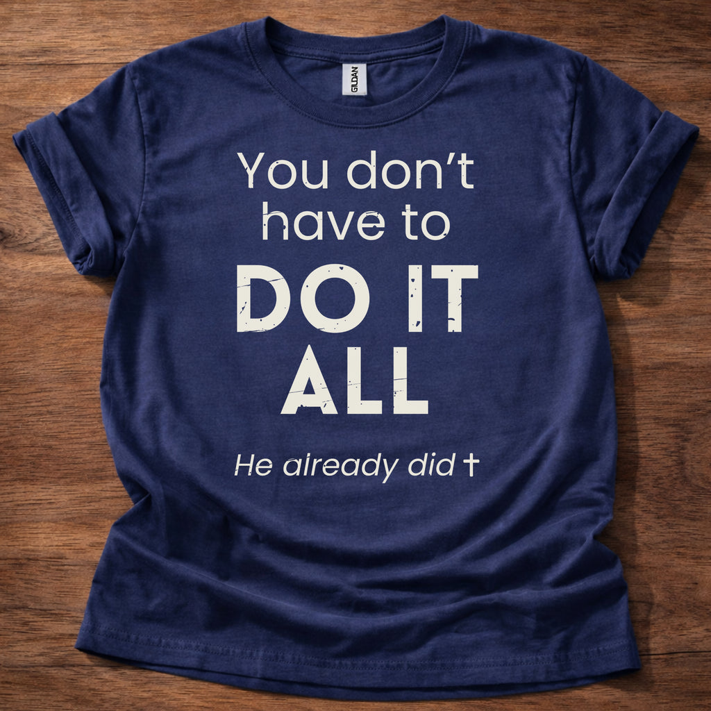You Don't Have to Do It All T-Shirt