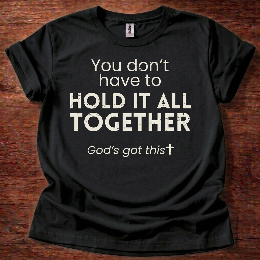 You Don't Have to Hold It All Together Christian Unisex T-Shirt