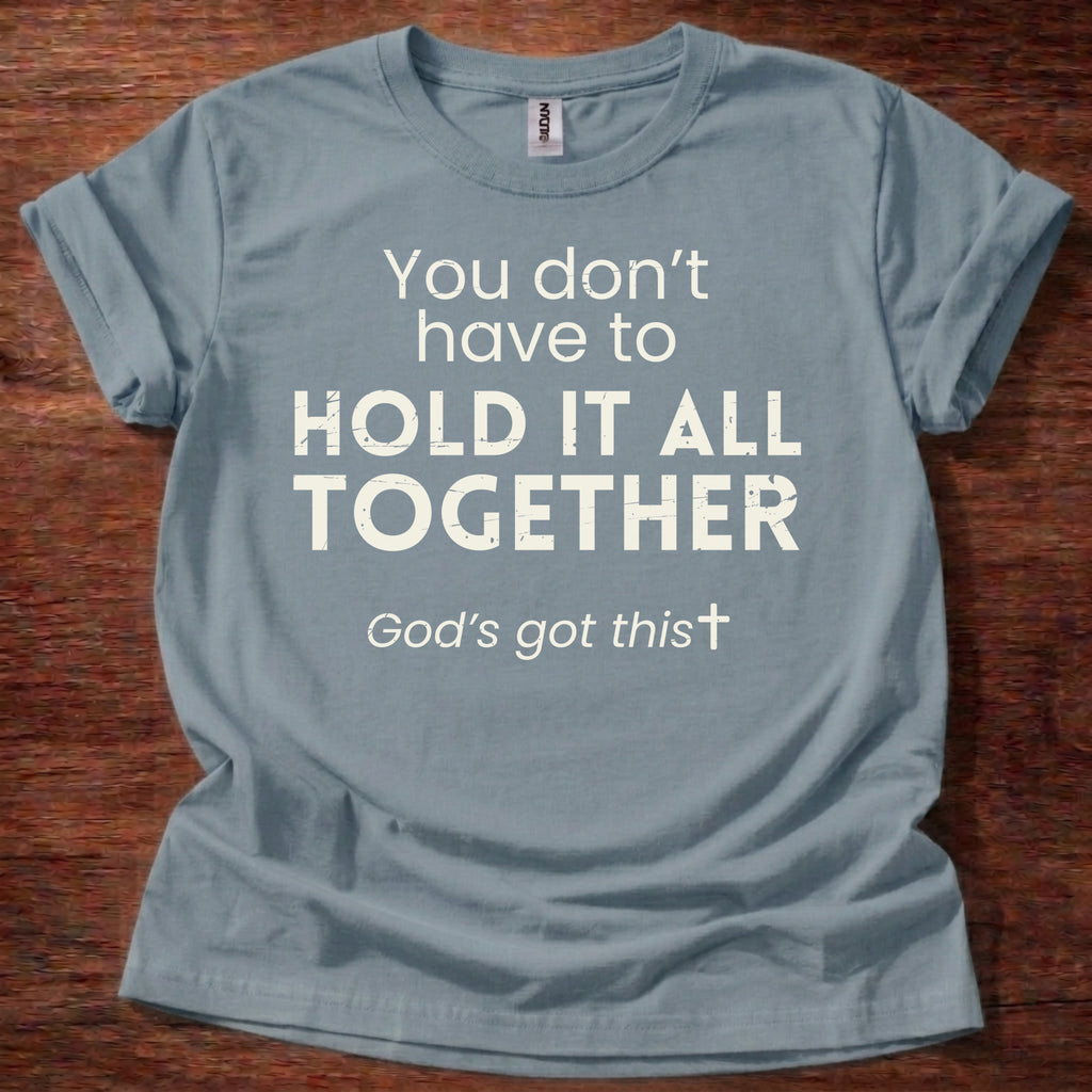 You Don't Have to Hold It All Together Christian Unisex T-Shirt