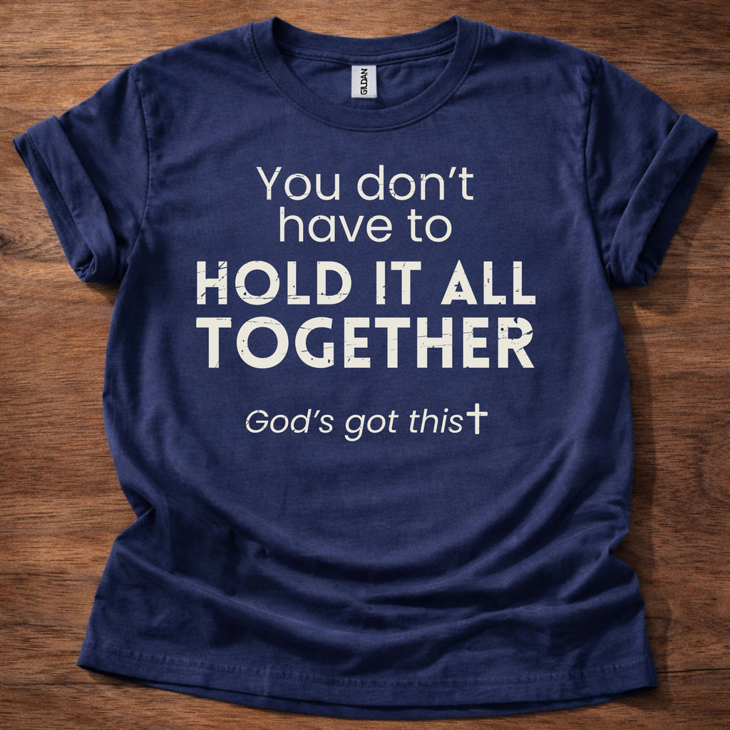 You Don't Have to Hold It All Together Christian Unisex T-Shirt