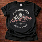 Overwhelmed Lead Me to the Rock T-Shirt