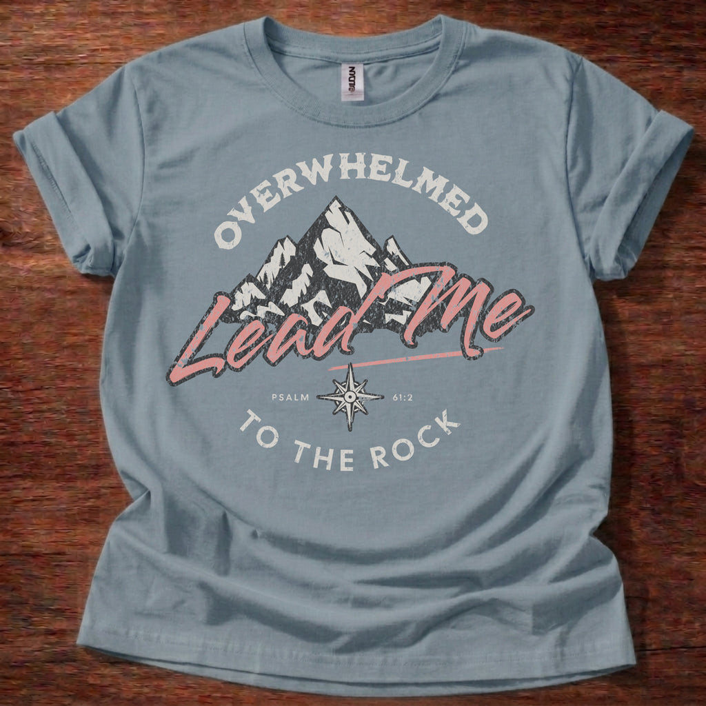 Overwhelmed Lead Me to the Rock T-Shirt