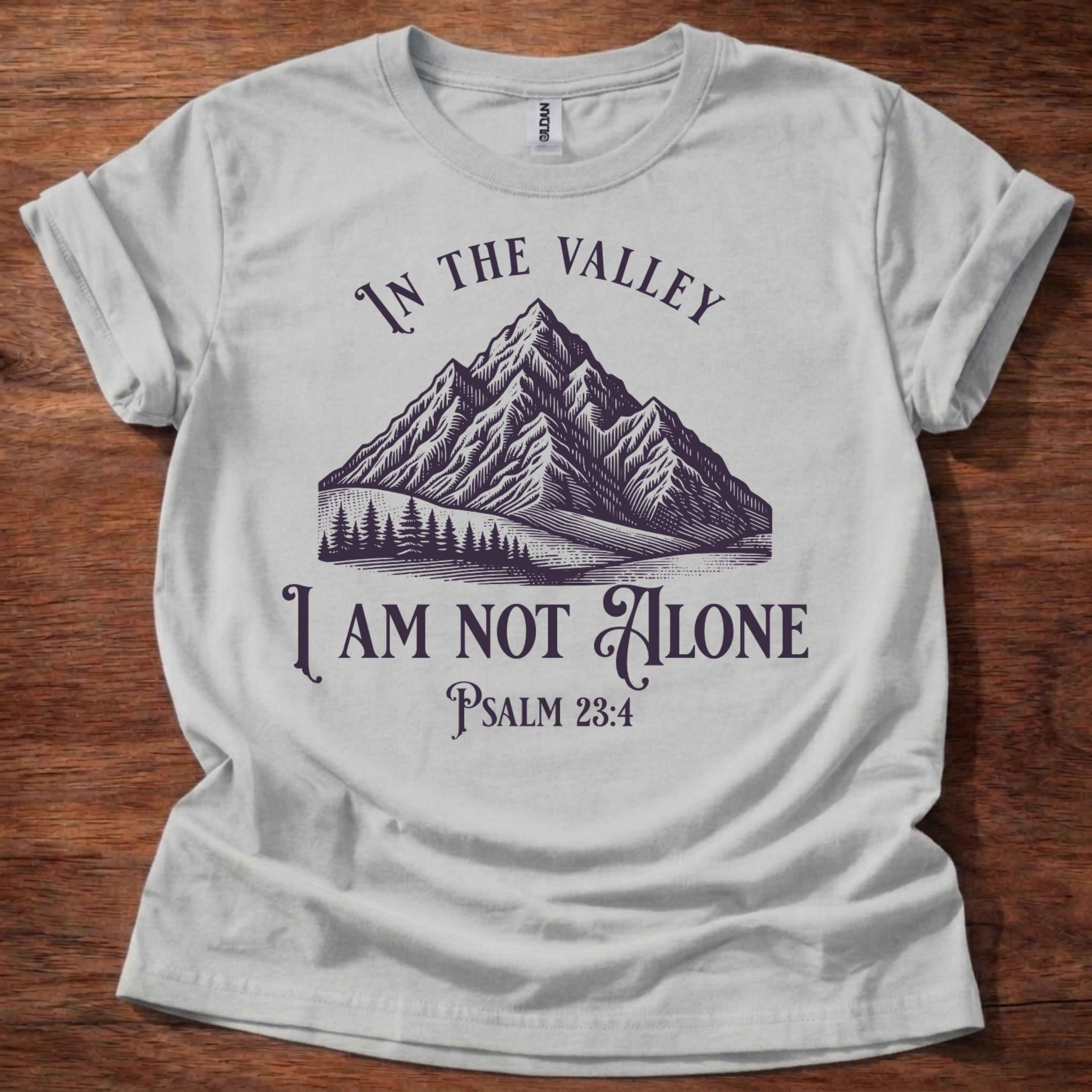 In the Valley I Am Not Alone T-Shirt