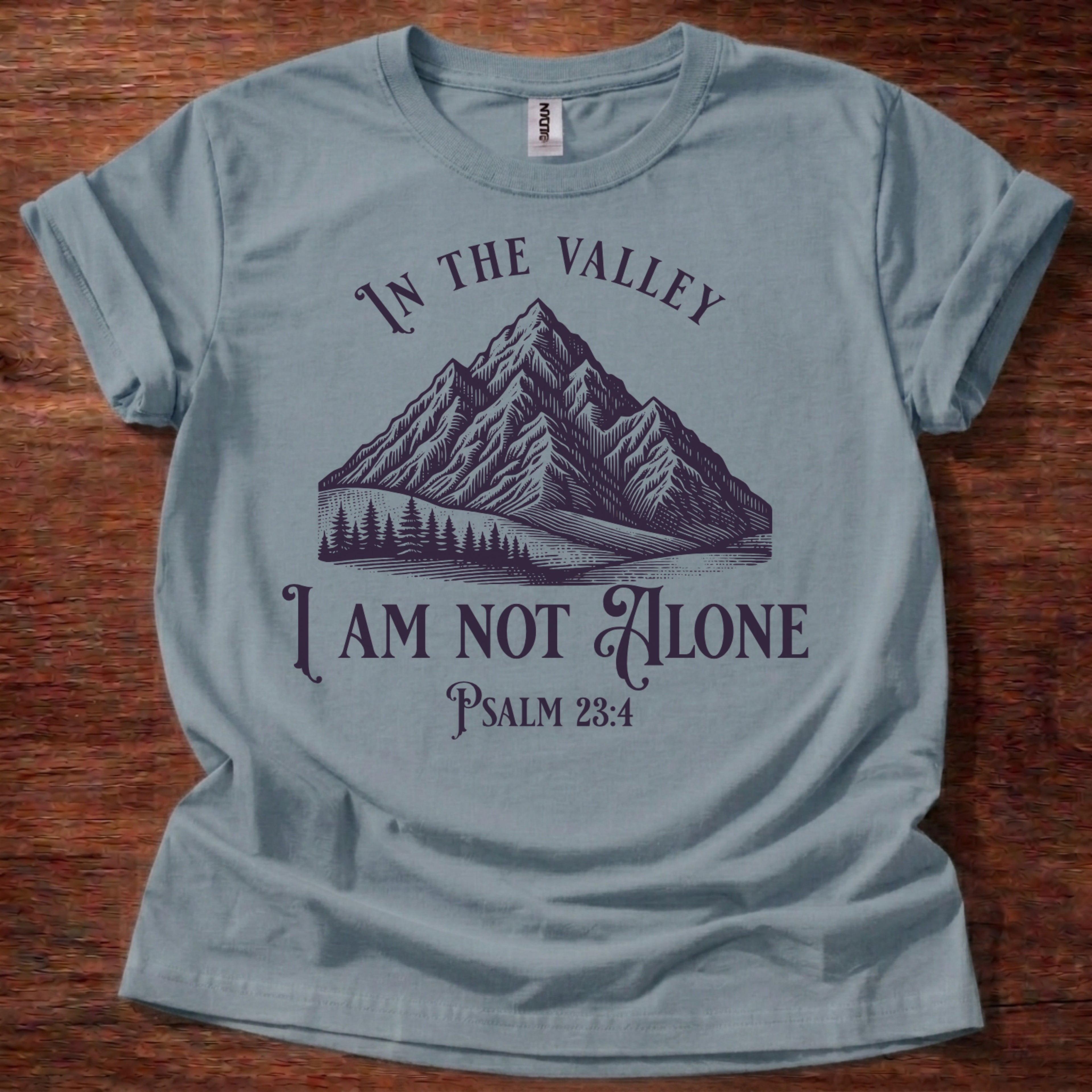 In the Valley I Am Not Alone T-Shirt