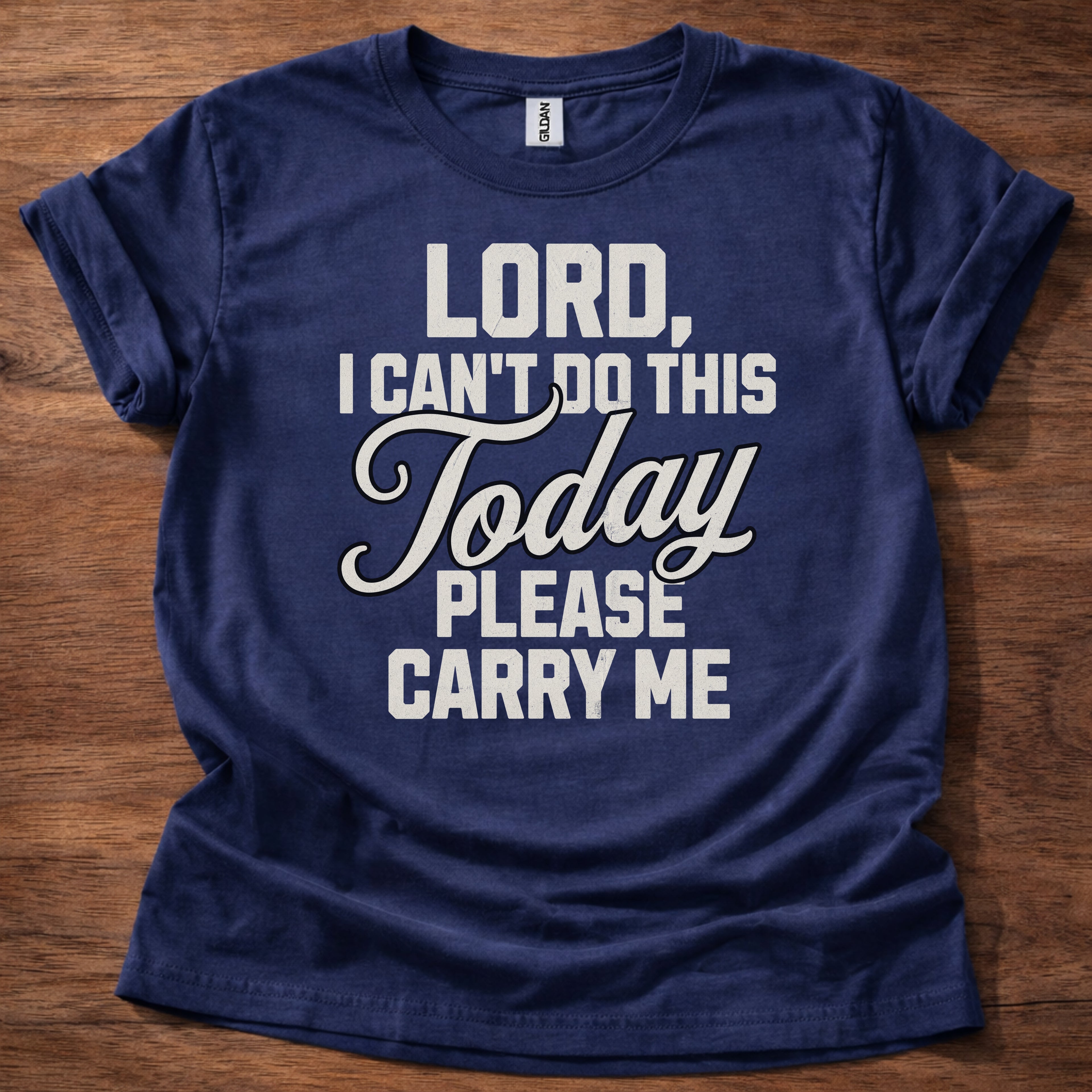 Lord, I Can’t Do This Today Please Carry Me T-Shirt