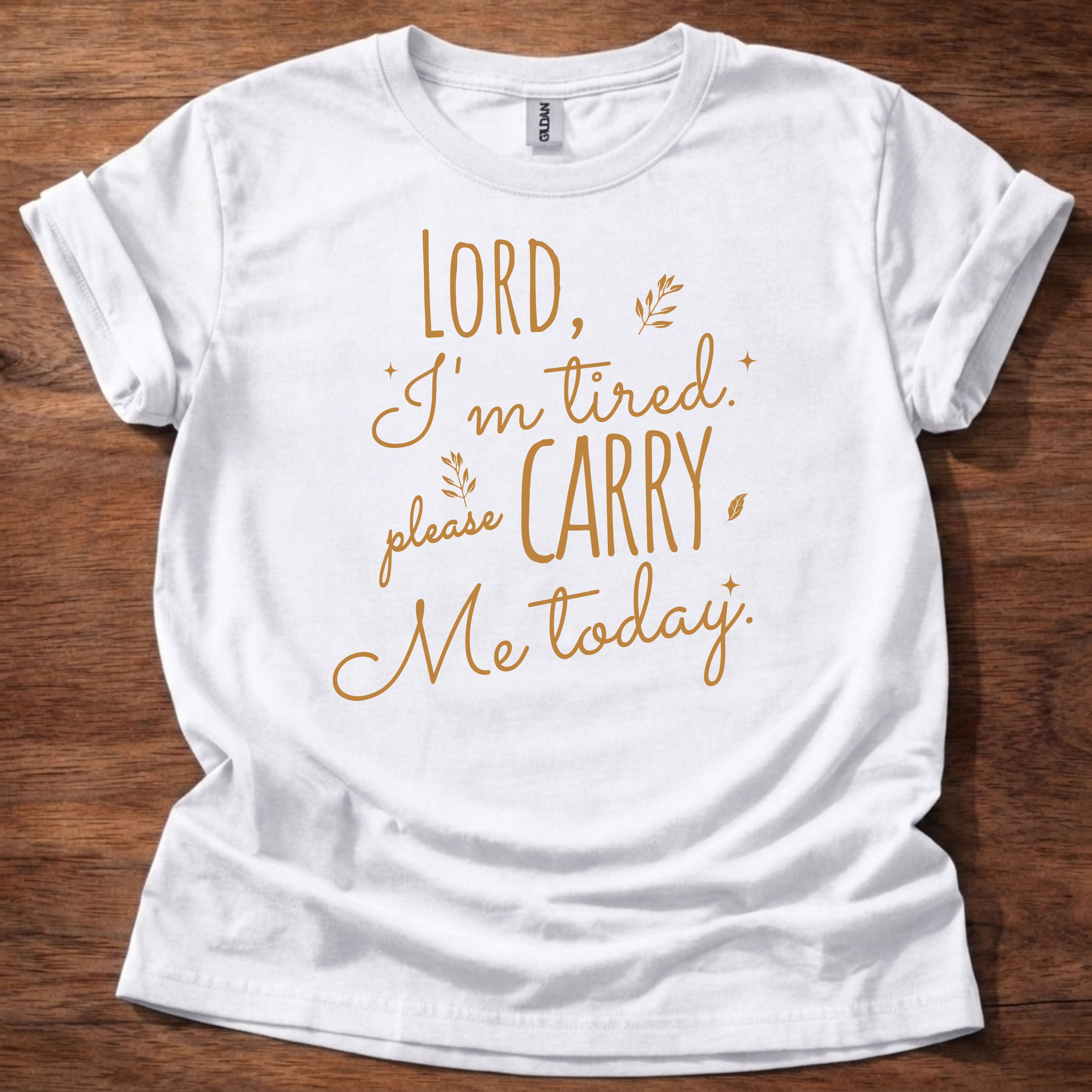 Lord, I’m Tired Please Carry Me Today T-Shirt