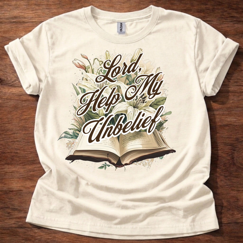Lord, Help My Unbelief T-Shirt