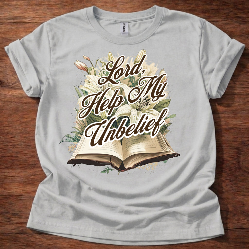 Lord, Help My Unbelief T-Shirt