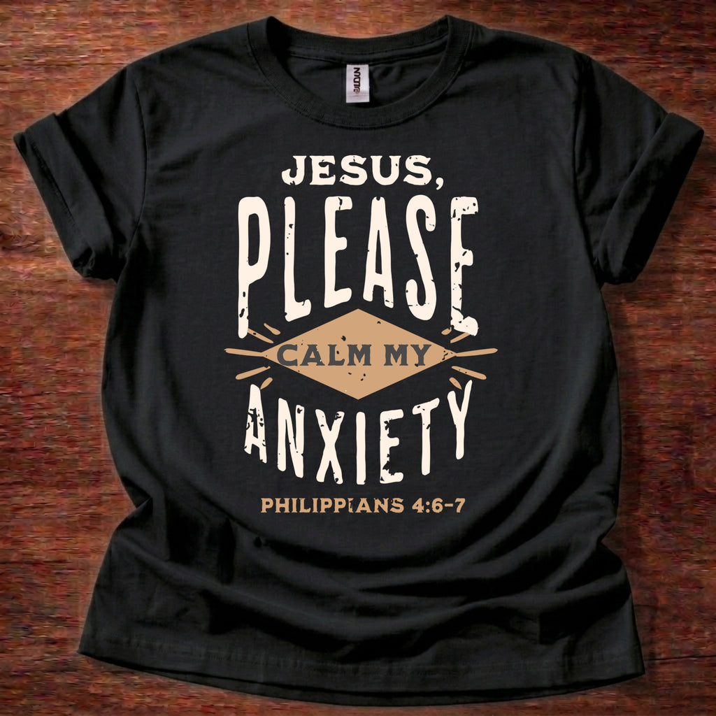 Jesus Please Calm My Anxiety T-Shirt