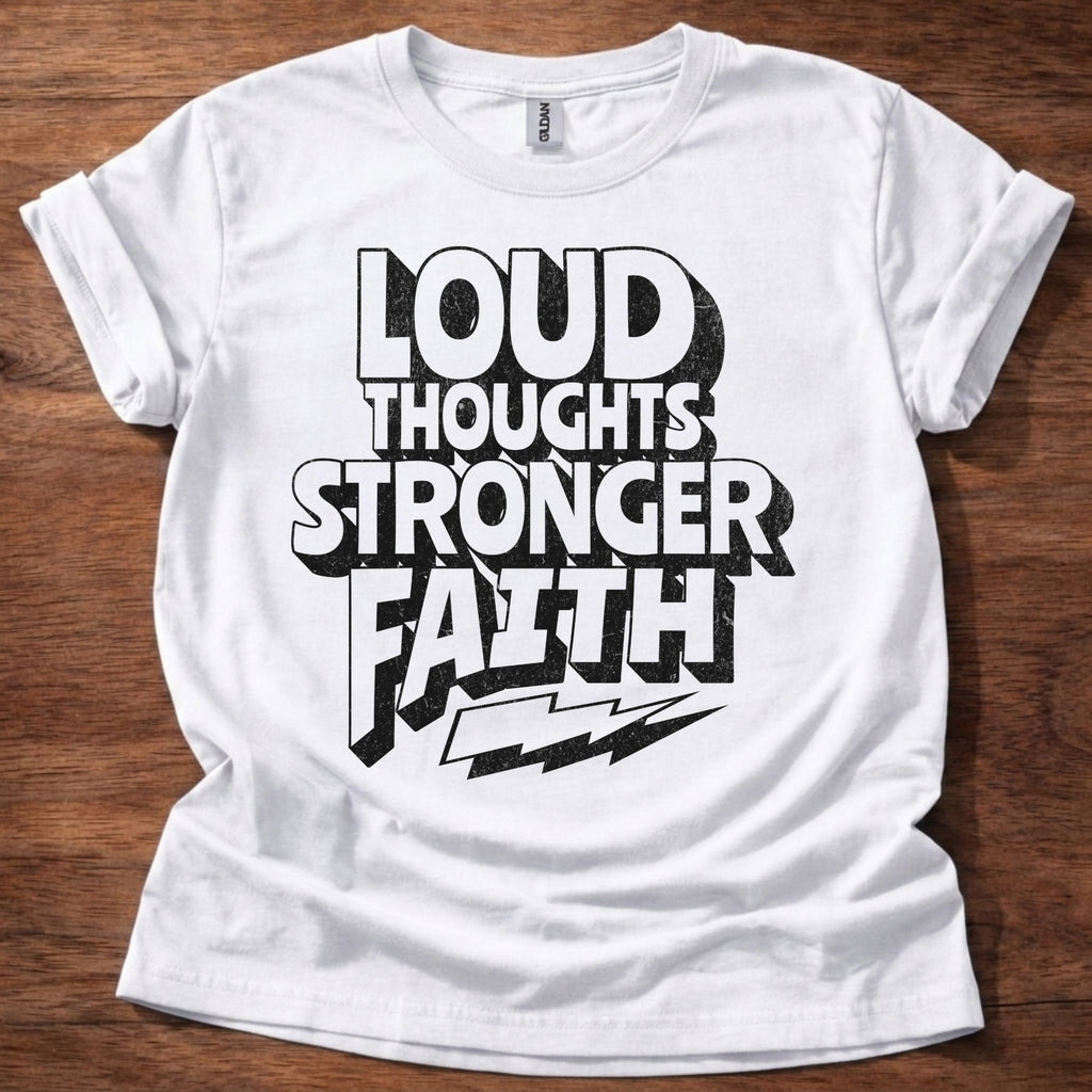 Loud Thoughts Stronger Faith T-Shirt