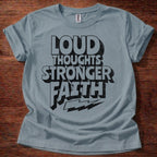 Loud Thoughts Stronger Faith T-Shirt