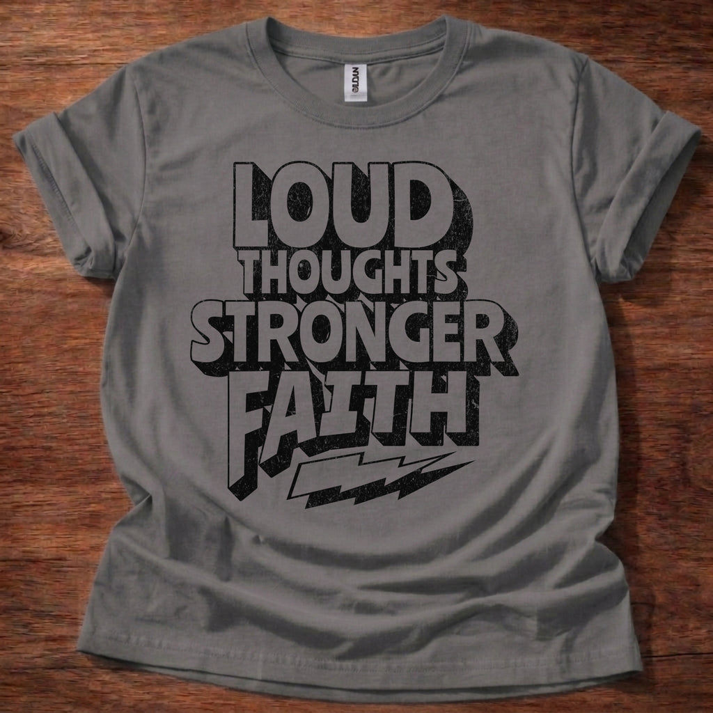 Loud Thoughts Stronger Faith T-Shirt