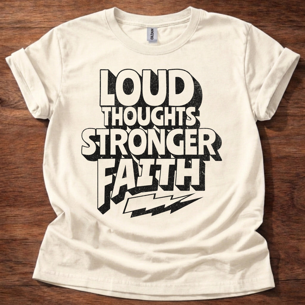 Loud Thoughts Stronger Faith T-Shirt