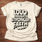 Loud Thoughts Stronger Faith T-Shirt